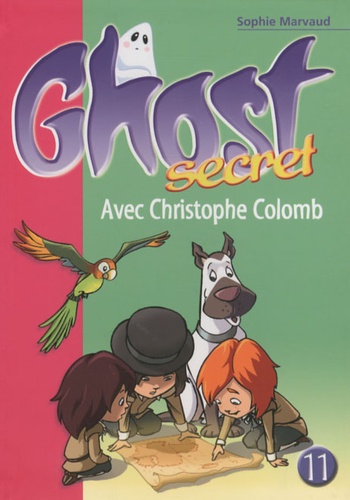 Sophie Marvaud - Ghost Secret Tome 11 : Avec Christophe Colomb.