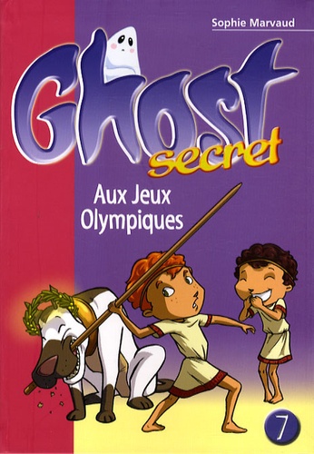 Sophie Marvaud - Ghost Secret Tome 7 : Aux jeux Olympiques.