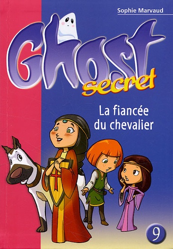 Sophie Marvaud - Ghost Secret Tome 9 : La fiancée du chevalier.