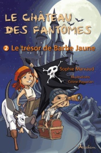 Sophie Marvaud - Le château des fantômes Tome 2 : Le trésor de Barbe-Jaune.