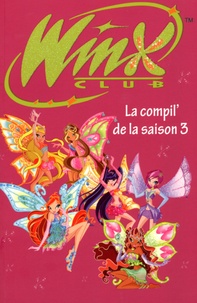 Sophie Marvaud - Winx Club : la compil' de la saison 3.
