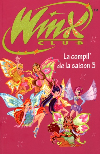 Sophie Marvaud - Winx Club : la compil' de la saison 3.