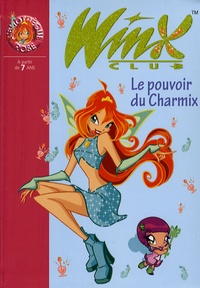 Sophie Marvaud - Winx Club Tome 15 : Le pouvoir du Charmix.