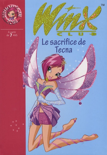 Winx Club Tome 21 Le sacrifice de Tecna
