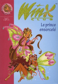 Sophie Marvaud - Winx Club Tome 25 : Le prince ensorcelé.