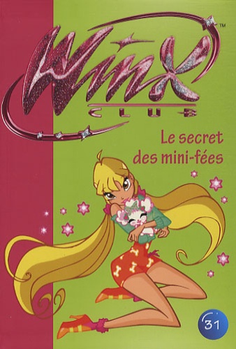 Winx Club Tome 31 Le secret des mini-fées
