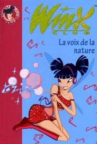 Sophie Marvaud - Winx Club Tome 4 : La voix de la nature.