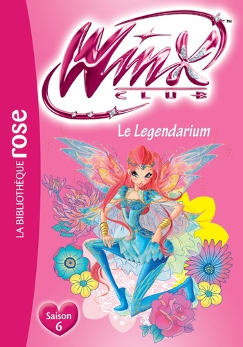 Winx Club Tome 57 Le Legendarium