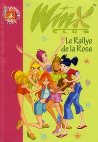 Sophie Marvaud - Winx Club Tome 6 : Le Rallye de la Rose.