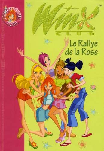 Winx Club Tome 6 Le Rallye de la Rose