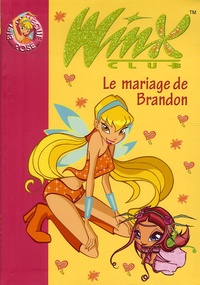 Sophie Marvaud - Winx Club Tome 8 : Le mariage de Brandon.