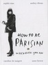 Sophie Mas - How to Be a Parisian Wherever You Are.