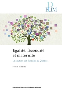 Sophie Mathieu - Egalité fécondité et maternité - Le soutien aux familles au Québec.