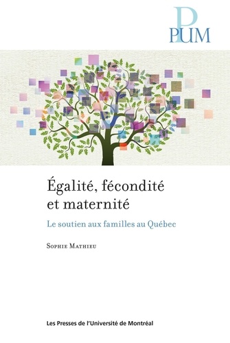 Sophie Mathieu - Égalité fécondité et maternité - le soutien aux familles au Québec.