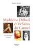 Sophie Mathis - Madeleine Delbrêl et les saints du Carmel.