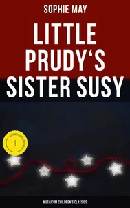 Little Prudy's Sister Susy (Musaicum Children's Classics)
