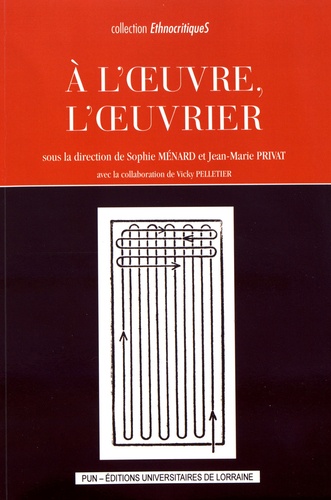 Sophie Ménard et Jean-Marie Privat - A l'oeuvre, l'oeuvrier.