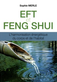 Sophie Merle - EFT et Feng shui - L'harmonisation énergétique du corps et de l'habitat.