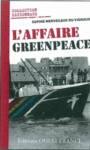 Sophie Merveilleux du Vignaux - L'affaire Greenpeace.