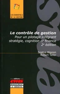Sophie Mignon et Robert Teller - Le contrôle de gestion - Pour un pilotage intégrant stratégie, cognition et finance.