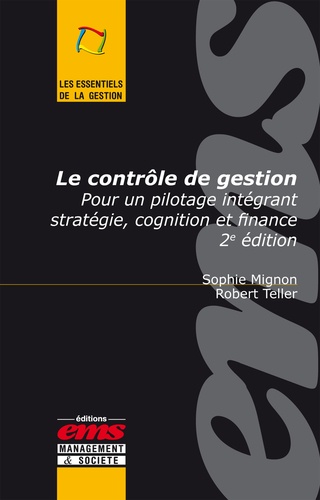 Sophie Mignon et Robert Teller - Le contrôle de gestion - Pour un pilotage intégrant stratégie, cognition et finance.