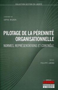 Sophie Mignon - Pilotage de la pérennité organisationnelle - Normes, représentations et contrôle.