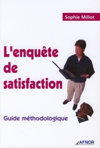 Sophie Millot - L'enquête de satisfaction - Guide méthodologique.