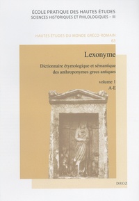 Ebook téléchargement gratuit gris Lexonyme  - Dictionnaire étymologique et sémantique des anthroponymes grecs antiques, vol. 1 (A-E) 9782600057547 iBook par Sophie Minon