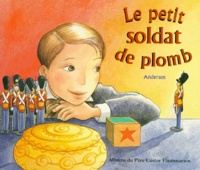 Sophie Mondésir et Hans Christian Andersen - Le petit soldat de plomb.