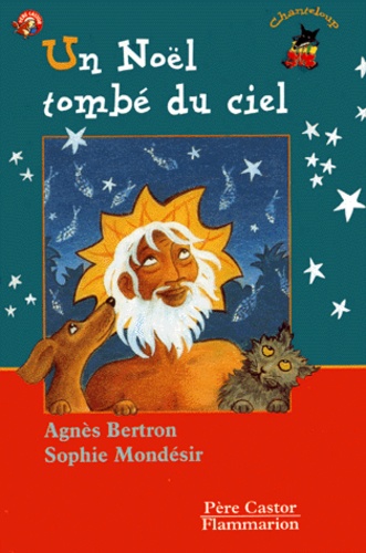 Sophie Mondésir et Agnès Bertron - Un Noel Tombe Du Ciel.