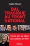 Sophie Montel - Bal tragique au Front National - Trente ans au coeur du système Le Pen.