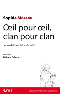 Sophie Moreau - Oeil pour oeil, clan pour clan - Journal d'une éduc de la PJJ.