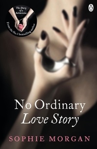 Sophie Morgan - No Ordinary Love Story - Sequel to The Diary of a Submissive.
