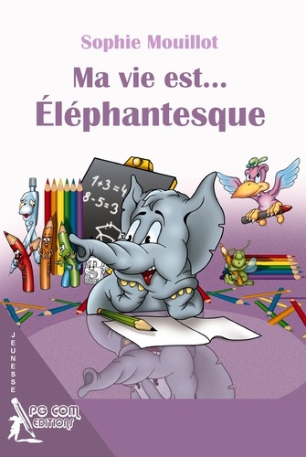 Sophie Mouillot - Ma vie est... éléphantesque.