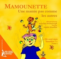 Sophie Mouillot - Mamounette, une mamie pas comme les autres.