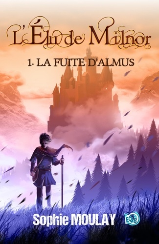 L'élu de Milnor Tome 1 La fuite d'Almus