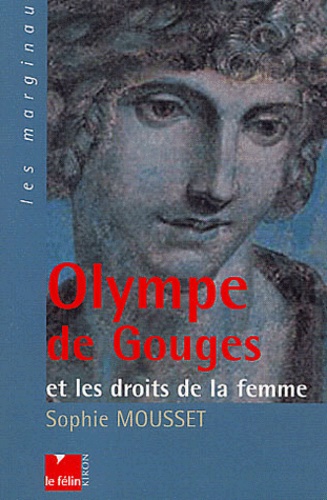 Sophie Mousset - Olympe De Gouges Et Les Droits De La Femme.