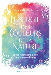 L'énergie des couleurs de la nature
