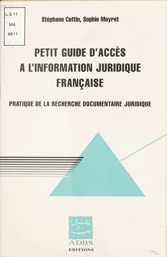 Petit guide d'accès à l'information juridique française. Pratique de la recherche documentaire juridique