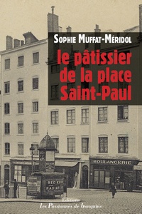 Sophie Muffat-Méridol - Le pâtissier de la Place Saint-Paul.