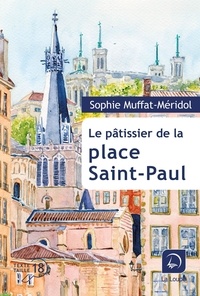 Sophie Muffat-Méridol - Le pâtissier de la place Saint-Paul.