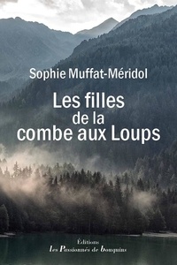 Sophie Muffat-Méridol - Les filles de la combe aux Loups.