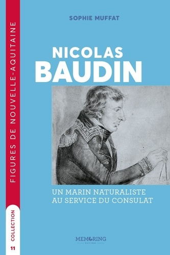 Nicolas Baudin. Un marin naturaliste au service du consulat