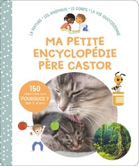 Sophie Nanteuil et Kathie Fagundez - Ma petite encyclopédie Père Castor - La nature, Les animaux, Le corps, La vie quotidienne.