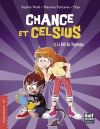 Sophie Noël et Maxime Fontaine - Chance et Celsius Tome 3 : Le Défi de l'hypnojeu.