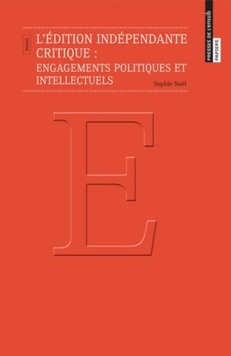 L'édition indépendante critique : engagements politiques et intellectuels