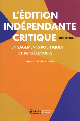 L'édition indépendante critique. Engagements politiques et intellectuels  édition revue et augmentée