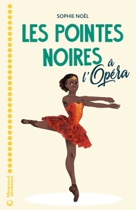 Sophie Noël - Les pointes noires  : Les pointes noires à l'Opéra.