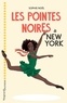 Sophie Noël - Les pointes noires  : Les pointes noires à New York.