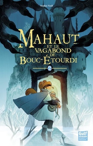 Sophie Noël - Mahaut Tome 2 : Mahaut et le vagabond de Bouc-étourdi.